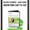 Release Technique – Larry Crane – Moving from I Can't to I Can