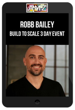 Robb Bailey – Build to Scale 3 Day Event