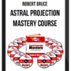 Robert Bruce – Astral Projection Mastery Course