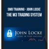 SMB Training – John Locke – The M3 Trading System