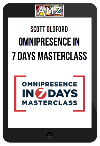 Scott Oldford – Omnipresence In 7 Days Masterclass