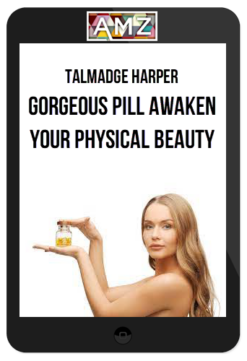 Talmadge Harper – Gorgeous Pill Awaken Your Physical Beauty