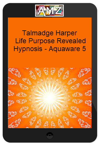 Talmadge Harper - Life Purpose Revealed Hypnosis - Aquaware 5