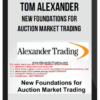 Tom Alexander – New Foundations for Auction Market Trading