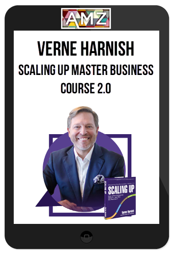 Verne Harnish – Scaling Up Master Business Course 2.0