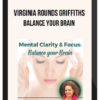 Virginia Rounds Griffiths – Balance Your Brain
