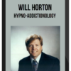 Will Horton – Hypno-Addictionology