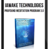 iAwake Technologies – Profound Meditation Program 3.0