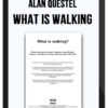 Alan Questel - What is Walking