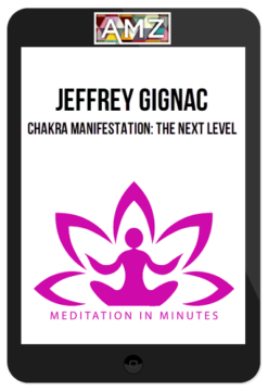 Jeffrey Gignac – Chakra Manifestation: The Next Level