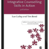 Susan Culley, Tim Bond - Integrative Counselling Skills in Action 3rd Edition