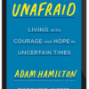 Adam Hamilton - Unafraid - Living with Courage and Hope in Uncertain Times
