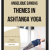 Angelique Sandas - Themes in Ashtanga Yoga