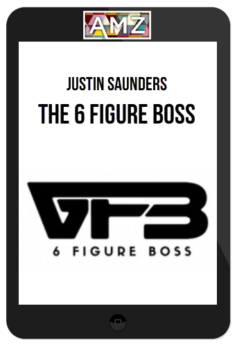 Justin Saunders – The 6 Figure Boss