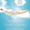 meQuilibrium: 14 Days to Cooler, Calmer, and Happier