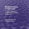 Methodologies of Hypnosis: A Critical Appraisal of Contemporary Paradigms of Hypnosis
