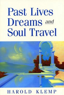 Past Lives Dreams and Soul Travel