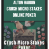 Alton Hardin – Crush Micro Stakes Online Poker