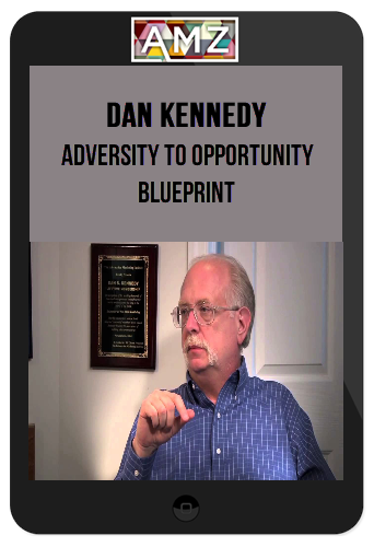 Dan Kennedy – Adversity To Opportunity Blueprint