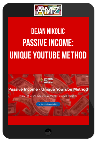 Dejan Nikolic – Passive Income: Unique YouTube Method