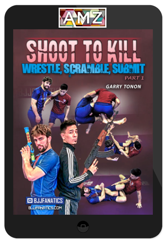 Garry Tonon – Shoot To Kill: Wrestle, Scramble, Submit