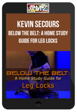 Kevin Secours – Below the Belt: A Home Study Guide for Leg Locks