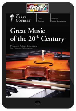Robert Greenberg – Great Music of the Twentieth Century