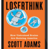 Scott Adams - Loserthink How Untrained Brains Are Ruining America