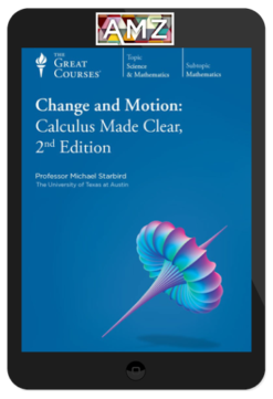 Michael Starbird – Change and Motion: Calculus Made Clear 2nd Edition