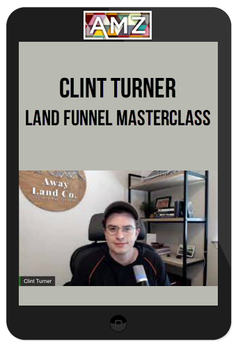 Clint Turner – Land Funnel Masterclass