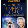 Gregg Braden – The New Human Story