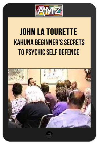 John la Tourette - Kahuna Beginner's Secrets to Psychic Self Defence