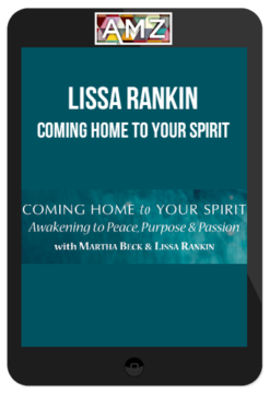 Lissa Rankin – Coming Home to Your Spirit