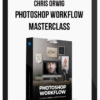 Chris Orwig – Photoshop Workflow Masterclass