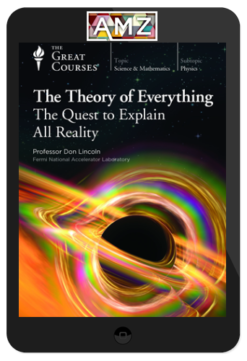Don Lincoln – The Theory of Everything: The Quest to Explain All Reality
