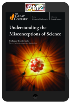 Don Lincoln – Understanding the Misconceptions of Science