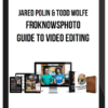 Jared Polin & Todd Wolfe – FroKnowsPhoto: Guide To Video Editing