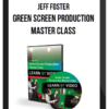 Jeff Foster – Green Screen Production Master Class: Learn by Video