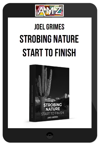 Joel Grimes – Strobing Nature – Start to Finish