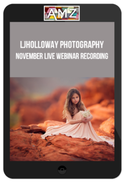 LJHolloway Photography – November Live Webinar Recording