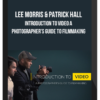 Lee Morris & Patrick Hall – Introduction to Video A Photographer’s Guide to Filmmaking