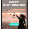 Louise Adams – UNTRAPPED Masterclass