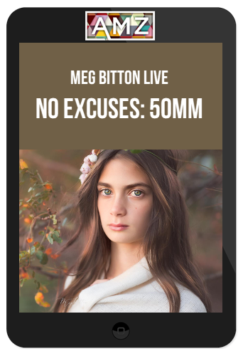 Meg Bitton – NO Excuses: 50mm