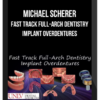 Michael Scherer – Fast Track Full-Arch Dentistry Implant Overdentures