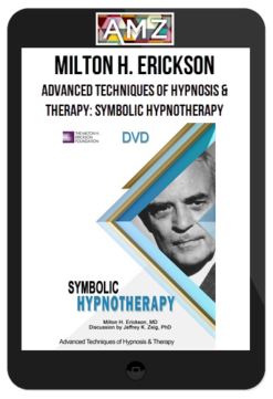 Milton H. Erickson – Advanced Techniques of Hypnosis & Therapy: Symbolic Hypnotherapy