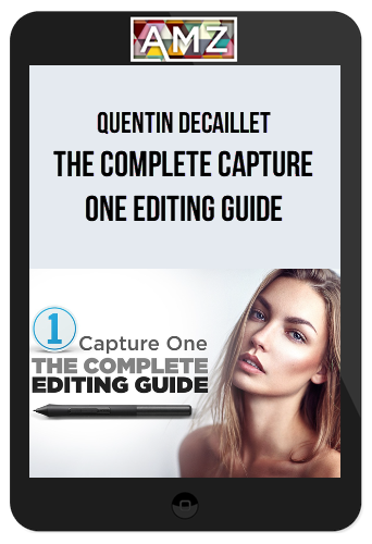 Quentin Decaillet – The Complete Capture One Editing Guide