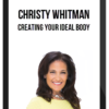Christy Whitman – Creating Your Ideal Body