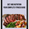Diet and Nutrition: Your Complete Fitness Guide