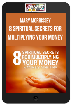 Mary Morrissey – 8 Spiritual Secrets For Multiplying Your Money