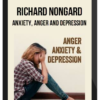 Richard Nongard – Anxiety, Anger and Depression